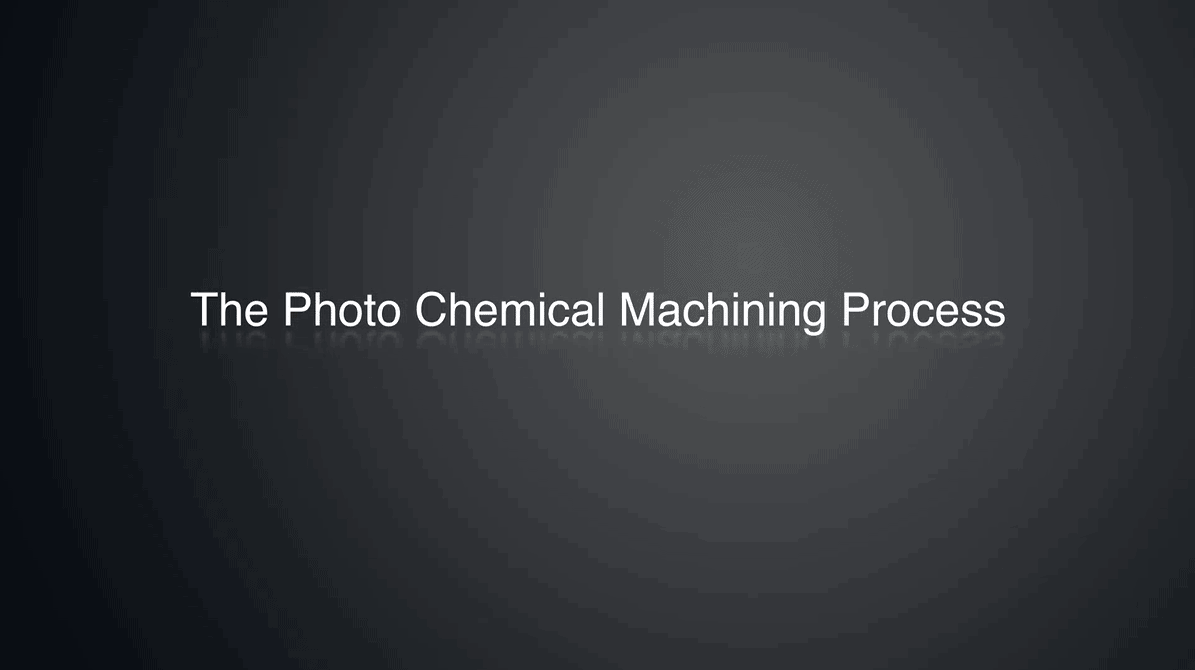 The Photo Chemical Machining Process